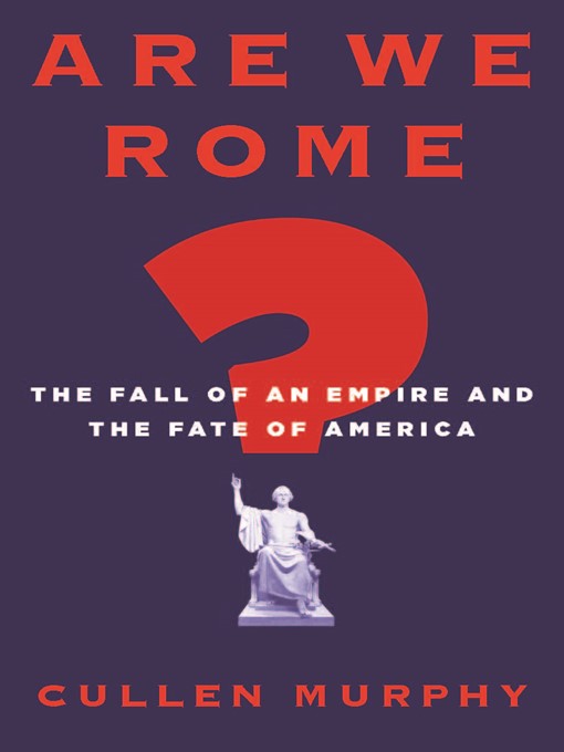 Title details for Are We Rome? by Cullen Murphy - Available
